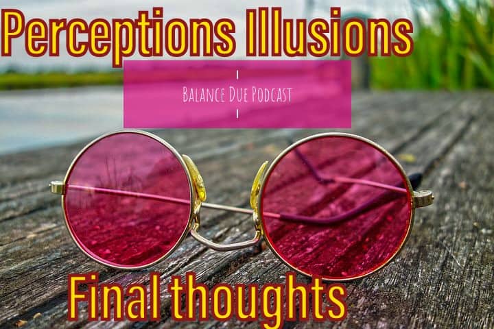 Perceptions illusions final thoughts.