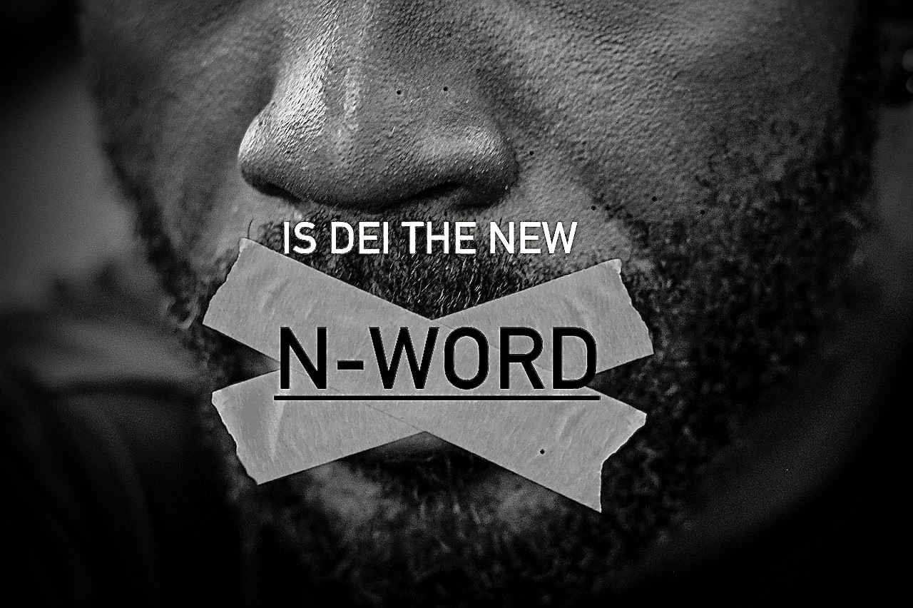 Is DEI The New N-Word